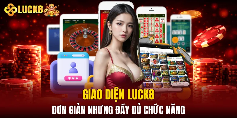 Luck8 Soicau | LUCK8 Chính Chủ | Nhận Ngay Số May Mắn Của luck8 10 Giao diện LUCK8 đơn giản nhưng đầy đủ chức năng