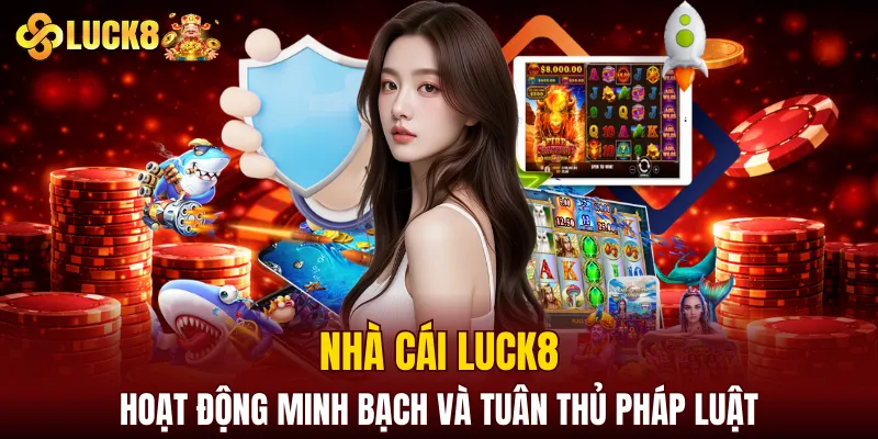 Luck8 Soicau | LUCK8 Chính Chủ | Nhận Ngay Số May Mắn Của luck8 4 LUCK8 hoạt động minh bạch và tuân thủ pháp luật